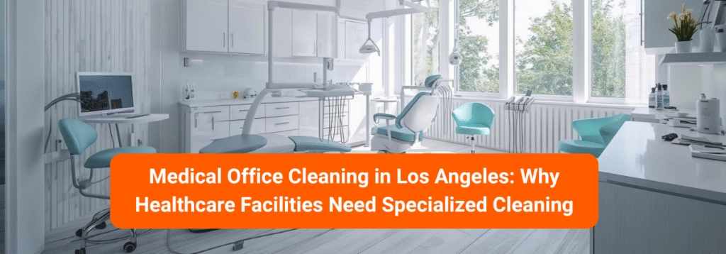 Medical Office Cleaning in Los Angeles Why Healthcare Facilities Need Specialized Cleaning.png